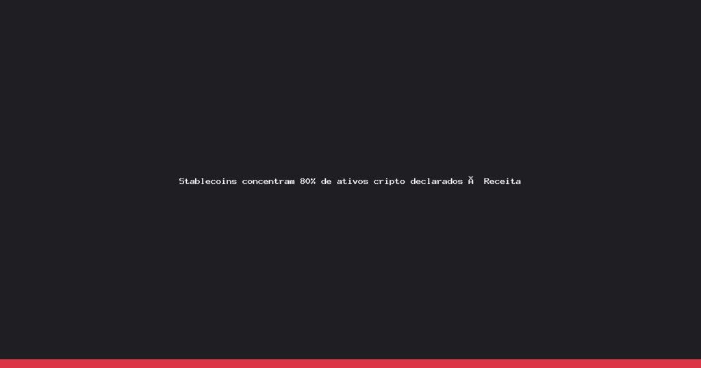 Stablecoins dominam mercado cripto no Brasil: 80% dos ativos declarados à Receita